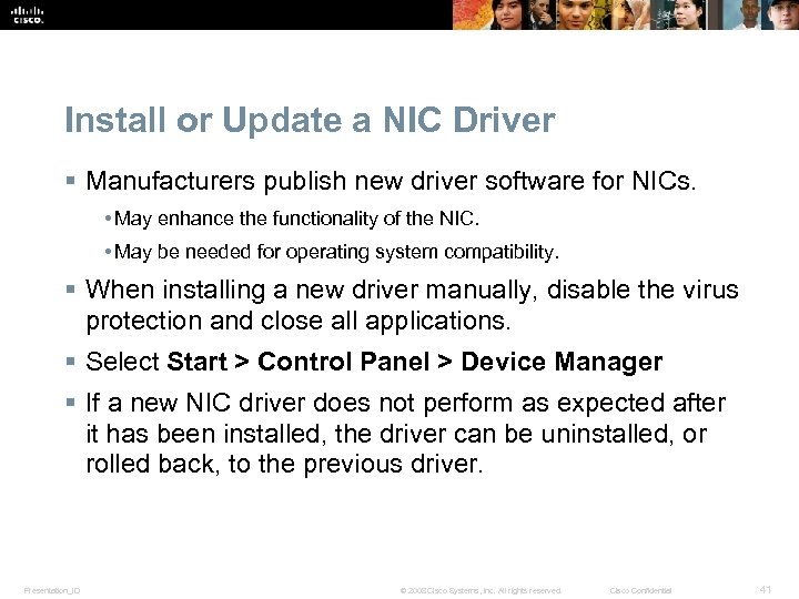 Install or Update a NIC Driver § Manufacturers publish new driver software for NICs.