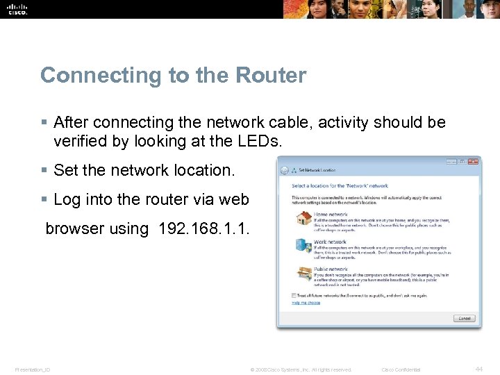 Connecting to the Router § After connecting the network cable, activity should be verified