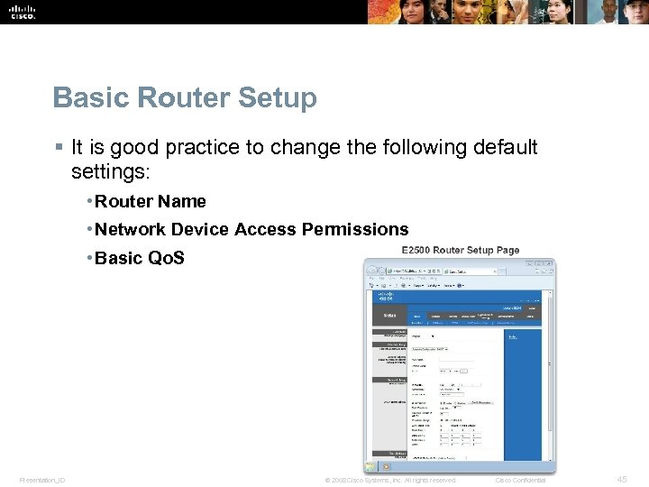 Basic Router Setup § It is good practice to change the following default settings:
