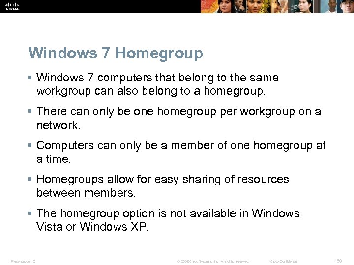 Windows 7 Homegroup § Windows 7 computers that belong to the same workgroup can