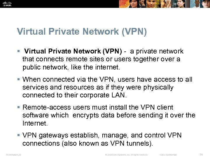 Virtual Private Network (VPN) § Virtual Private Network (VPN) - a private network that