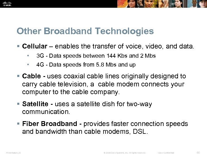 Other Broadband Technologies § Cellular – enables the transfer of voice, video, and data.