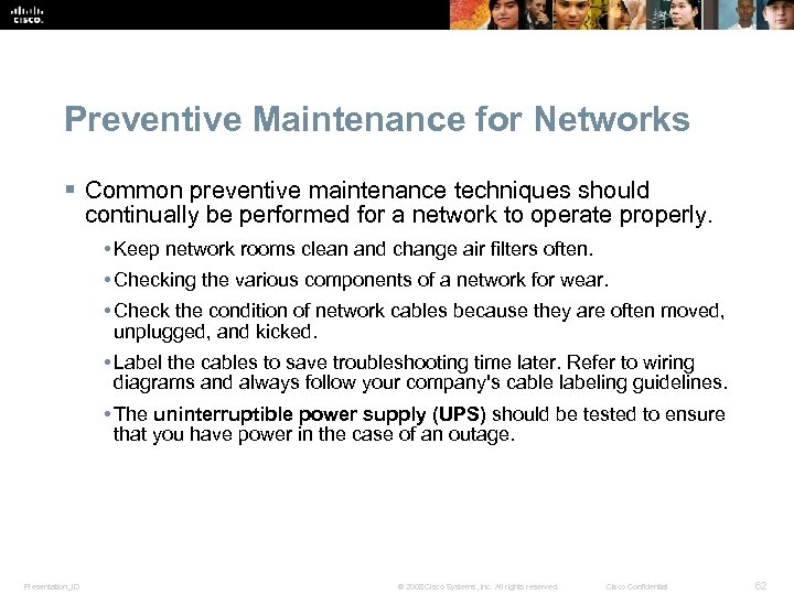 Preventive Maintenance for Networks § Common preventive maintenance techniques should continually be performed for