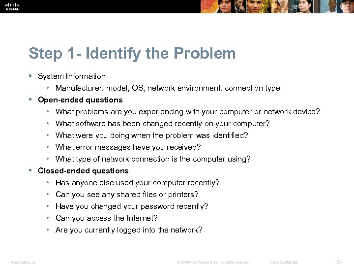 Step 1 - Identify the Problem § System Information • Manufacturer, model, OS, network