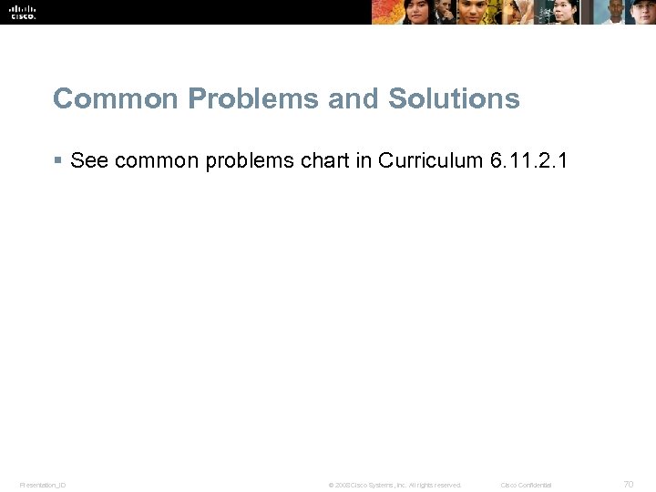 Common Problems and Solutions § See common problems chart in Curriculum 6. 11. 2.