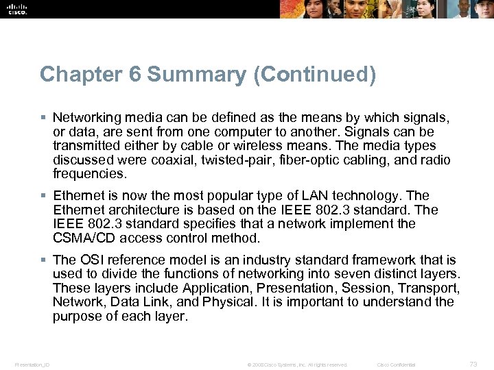 Chapter 6 Summary (Continued) § Networking media can be defined as the means by