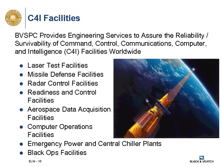 C 4 I Facilities BVSPC Provides Engineering Services to Assure the Reliability / Survivability