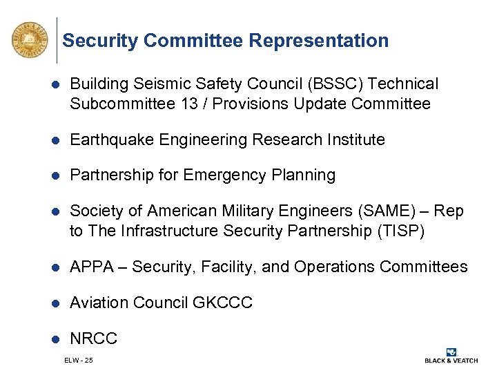 Security Committee Representation l Building Seismic Safety Council (BSSC) Technical Subcommittee 13 / Provisions