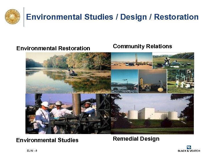 Environmental Studies / Design / Restoration Environmental Restoration Community Relations Environmental Studies Remedial Design