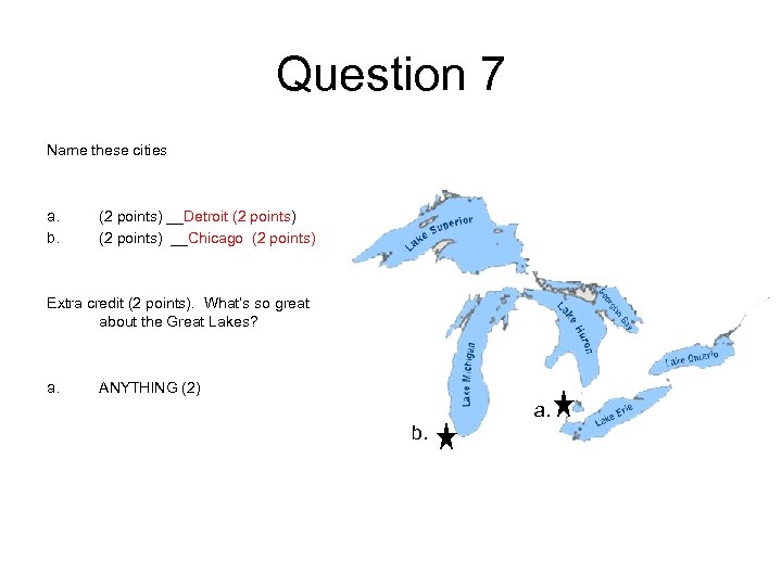 Question 7 Name these cities a. b. (2 points) __Detroit (2 points) __Chicago (2