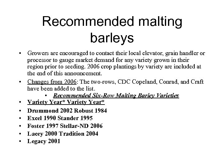 Recommended malting barleys • Growers are encouraged to contact their local elevator, grain handler