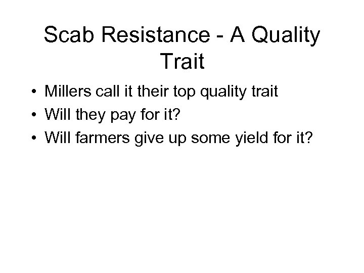 Scab Resistance - A Quality Trait • Millers call it their top quality trait