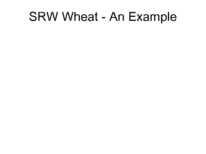 SRW Wheat - An Example 