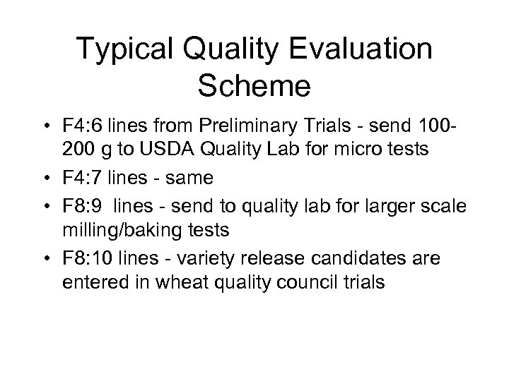 Typical Quality Evaluation Scheme • F 4: 6 lines from Preliminary Trials - send