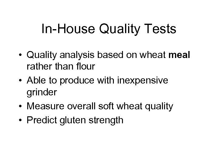 In-House Quality Tests • Quality analysis based on wheat meal rather than flour •