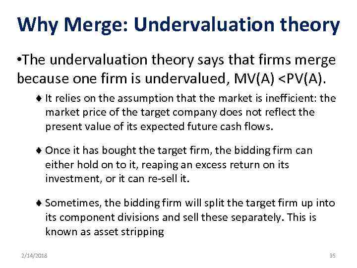 Why Merge: Undervaluation theory • The undervaluation theory says that firms merge because one