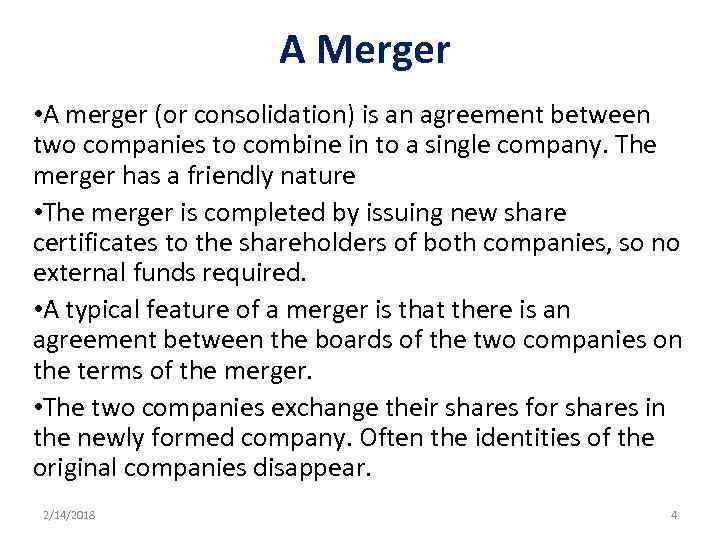 A Merger • A merger (or consolidation) is an agreement between two companies to