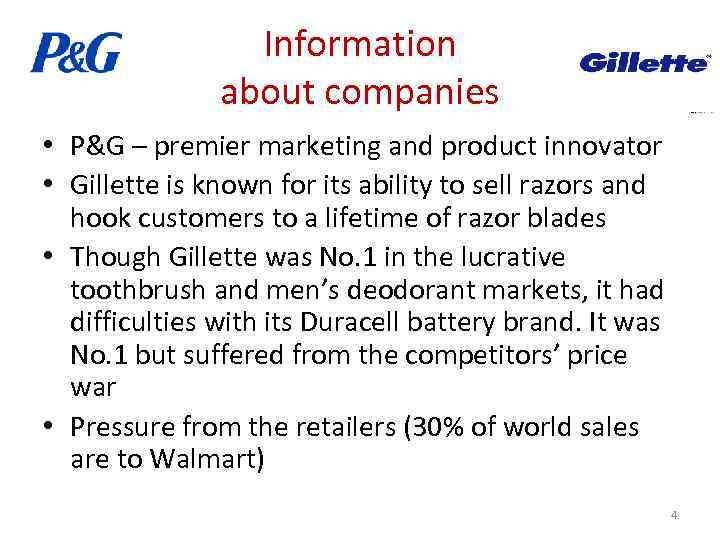 Information about companies • P&G – premier marketing and product innovator • Gillette is