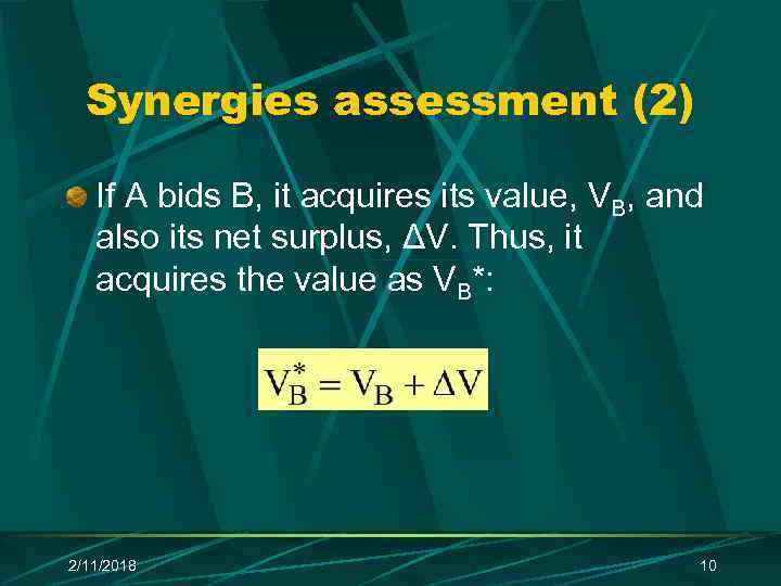 Synergies assessment (2) If А bids В, it acquires its value, VB, and also