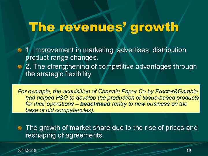 The revenues’ growth 1. Improvement in marketing, advertises, distribution, product range changes. 2. The