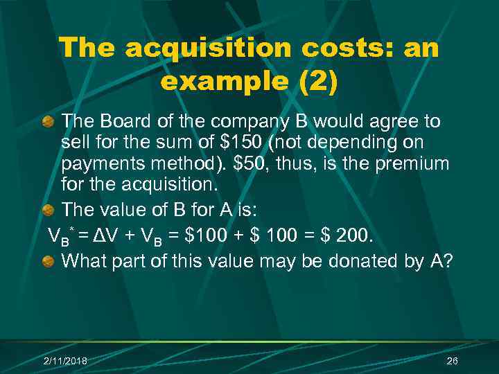 The acquisition costs: an example (2) The Board of the company B would agree