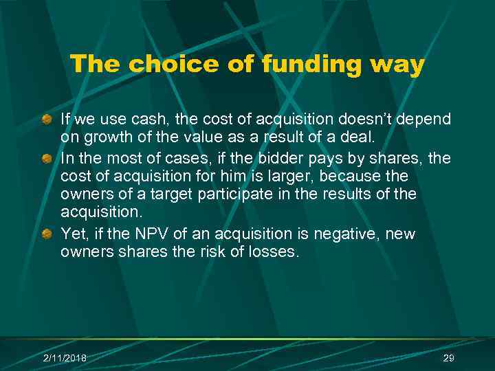 The choice of funding way If we use cash, the cost of acquisition doesn’t