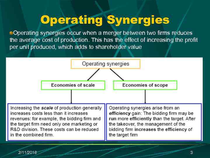 Operating Synergies Operating synergies occur when a merger between two firms reduces the average