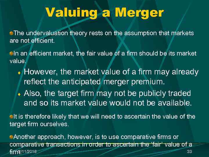 Valuing a Merger The undervaluation theory rests on the assumption that markets are not