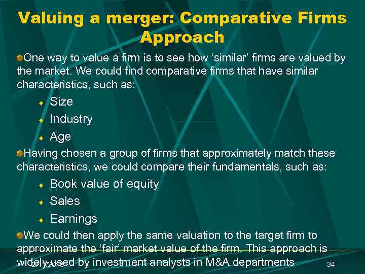 Valuing a merger: Comparative Firms Approach One way to value a firm is to