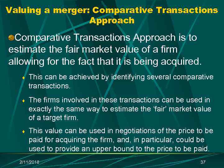 Valuing a merger: Comparative Transactions Approach is to estimate the fair market value of