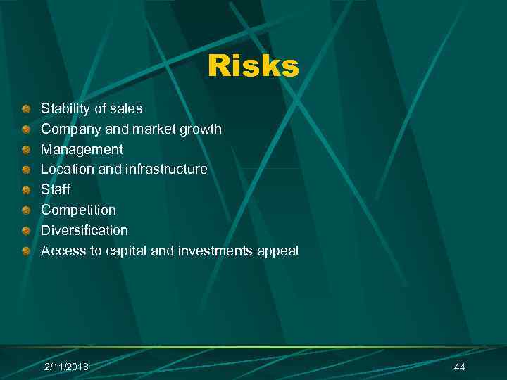 Risks Stability of sales Company and market growth Management Location and infrastructure Staff Competition