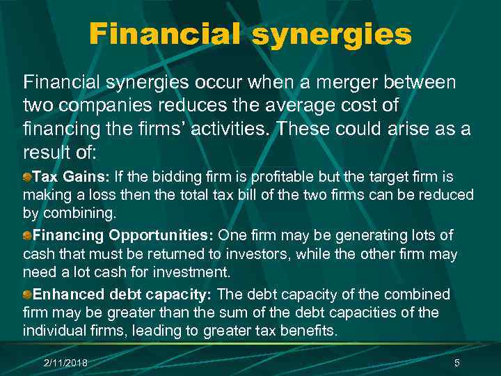 Financial synergies occur when a merger between two companies reduces the average cost of