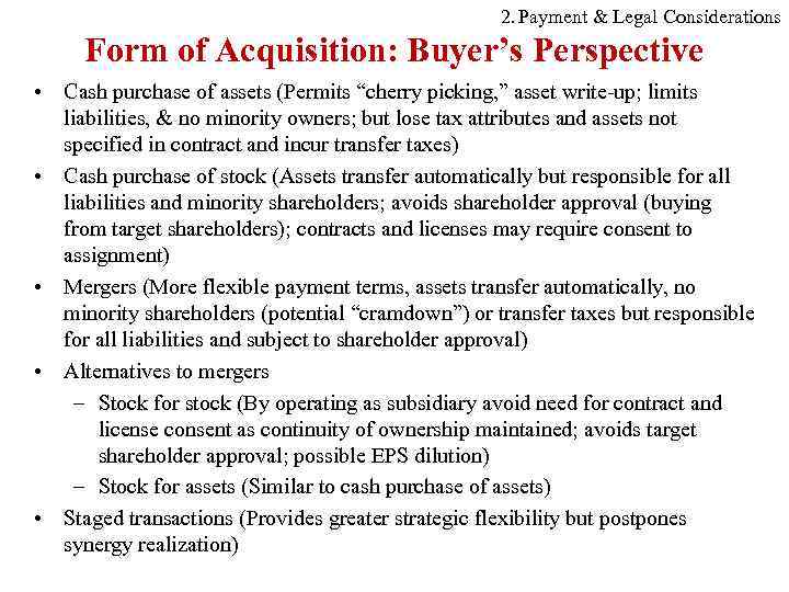 2. Payment & Legal Considerations Form of Acquisition: Buyer’s Perspective • Cash purchase of