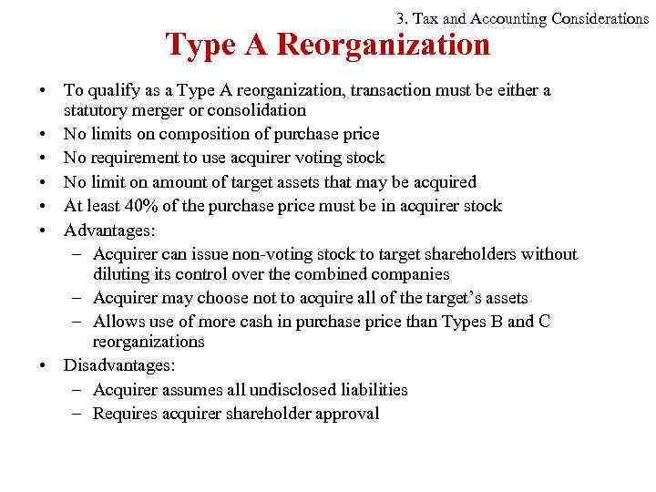 3. Tax and Accounting Considerations Type A Reorganization • To qualify as a Type