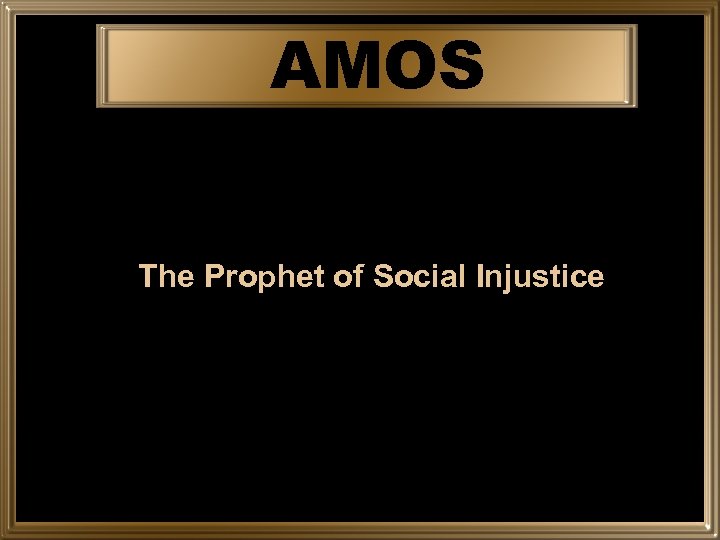 AMOS The Prophet of Social Injustice 