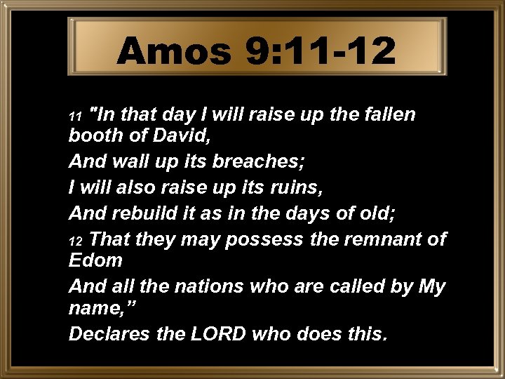Amos 9: 11 -12 