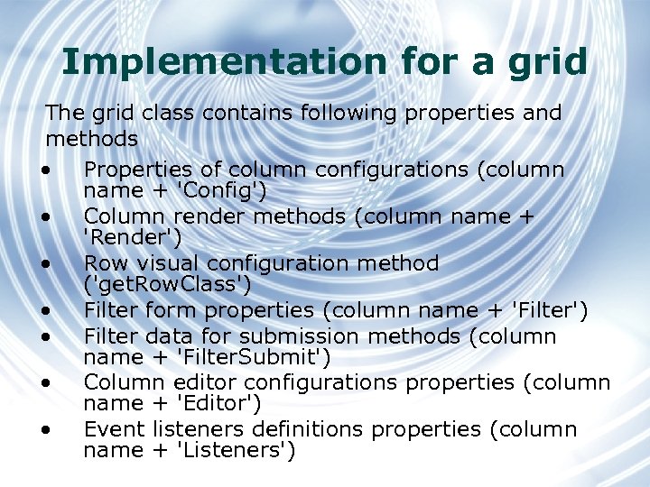 Implementation for a grid The grid class contains following properties and methods • Properties