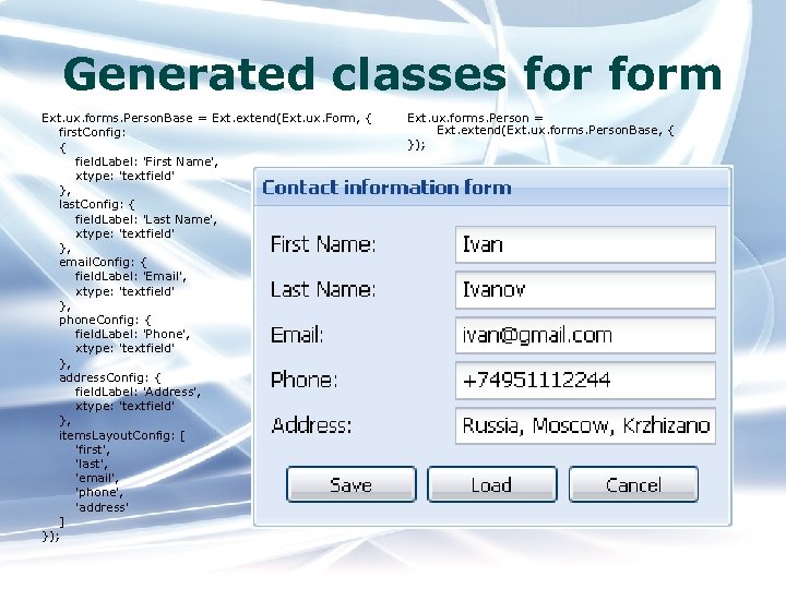 Generated classes form Ext. ux. forms. Person. Base = Ext. extend(Ext. ux. Form, {