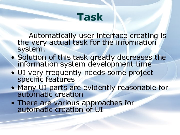 Task • • Automatically user interface creating is the very actual task for the