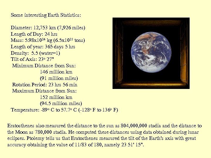 Some interesting Earth Statistics: Diameter: 12, 753 km (7, 926 miles) Length of Day: