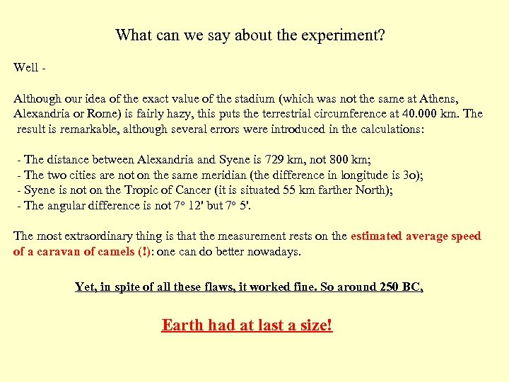 What can we say about the experiment? Well Although our idea of the exact
