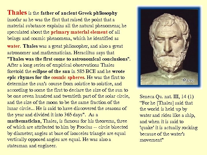 Thales is the father of ancient Greek philosophy insofar as he was the first