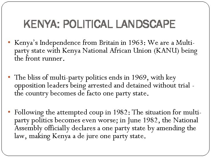 KENYA: POLITICAL LANDSCAPE • Kenya’s Independence from Britain in 1963: We are a Multi-