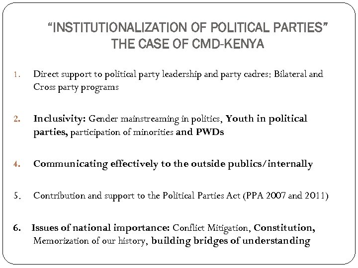 “INSTITUTIONALIZATION OF POLITICAL PARTIES” THE CASE OF CMD-KENYA 1. Direct support to political party