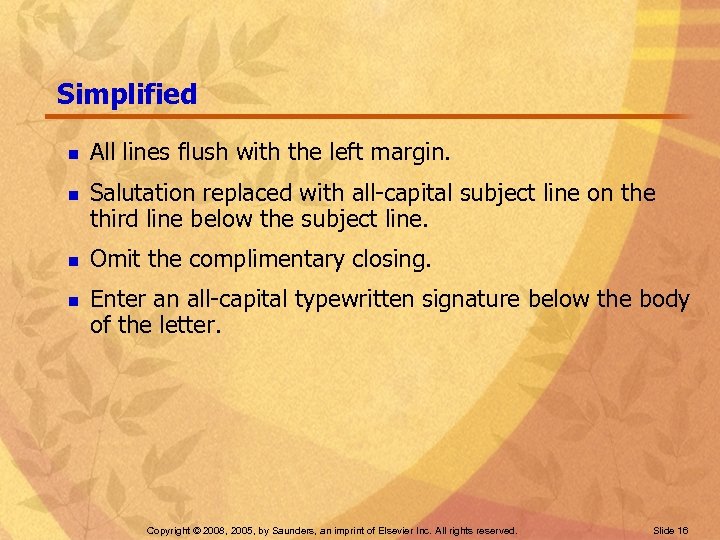 Simplified n n All lines flush with the left margin. Salutation replaced with all-capital