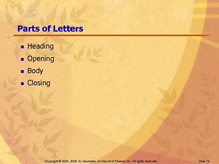 Parts of Letters n Heading n Opening n Body n Closing Copyright © 2008,
