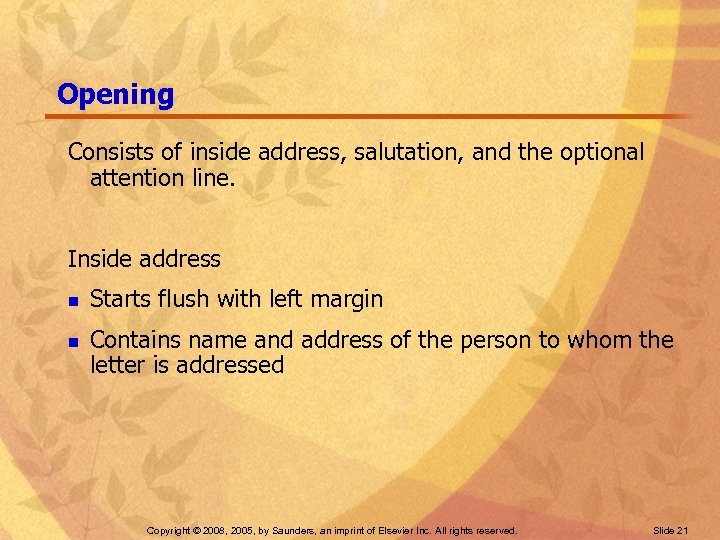 Opening Consists of inside address, salutation, and the optional attention line. Inside address n
