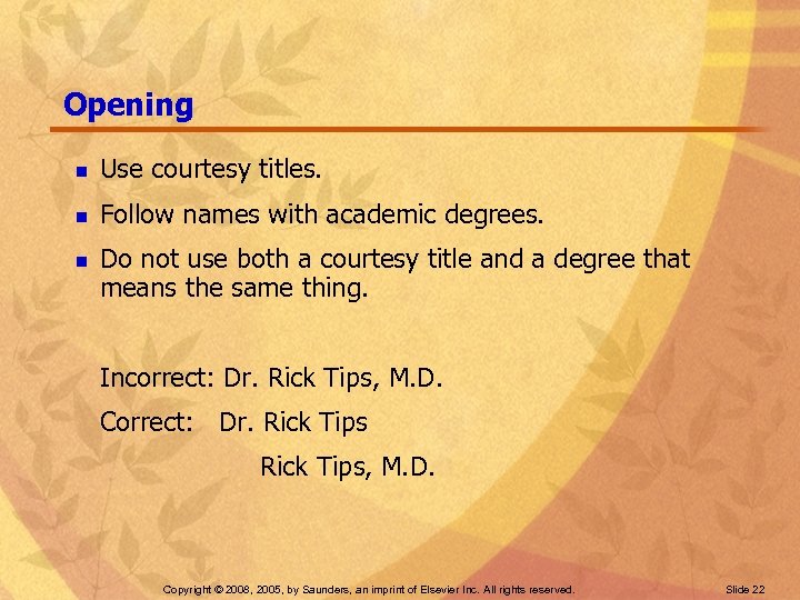 Opening n Use courtesy titles. n Follow names with academic degrees. n Do not