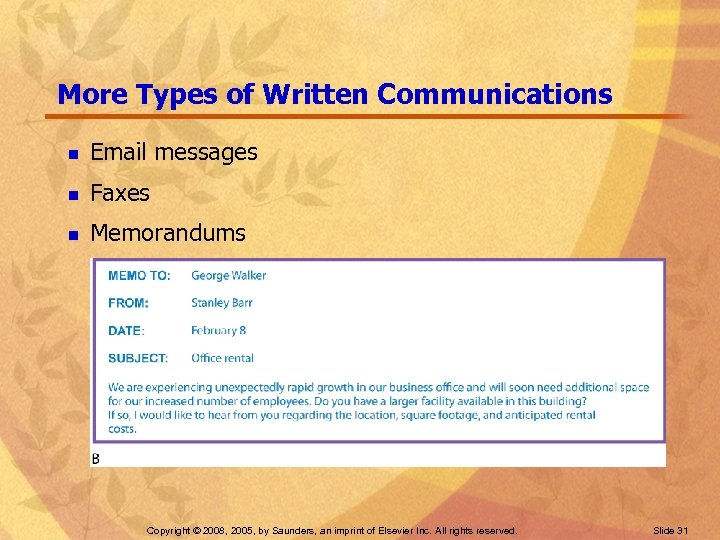 More Types of Written Communications n Email messages n Faxes n Memorandums Copyright ©