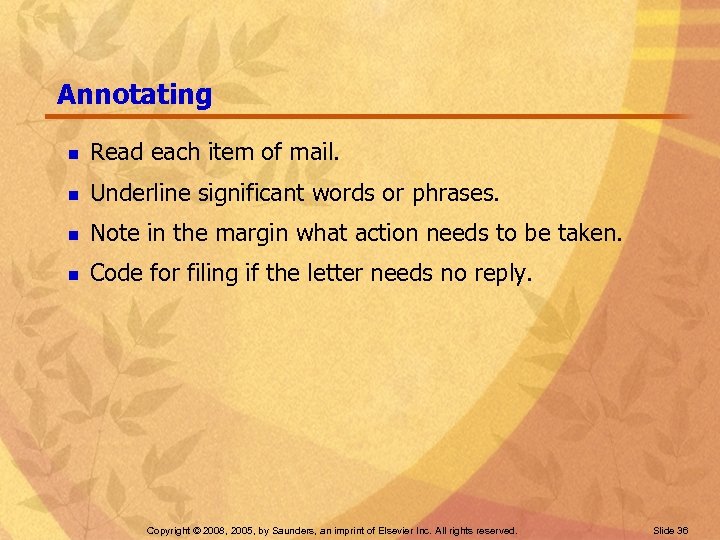 Annotating n Read each item of mail. n Underline significant words or phrases. n